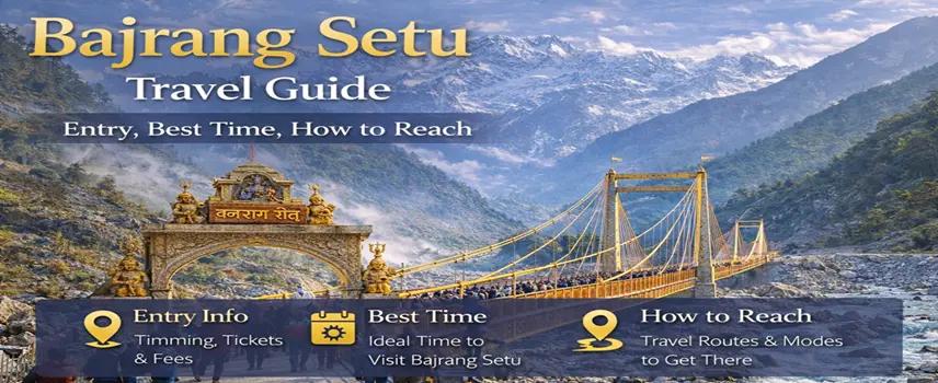 Bajrang Setu Travel Guide: Entry, Best Time, How to Reach